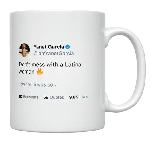 Yanet Garcia - Don’t Mess With a Latina Woman- mug