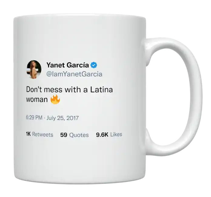 Yanet Garcia - Don’t Mess With a Latina Woman-tweet on mug