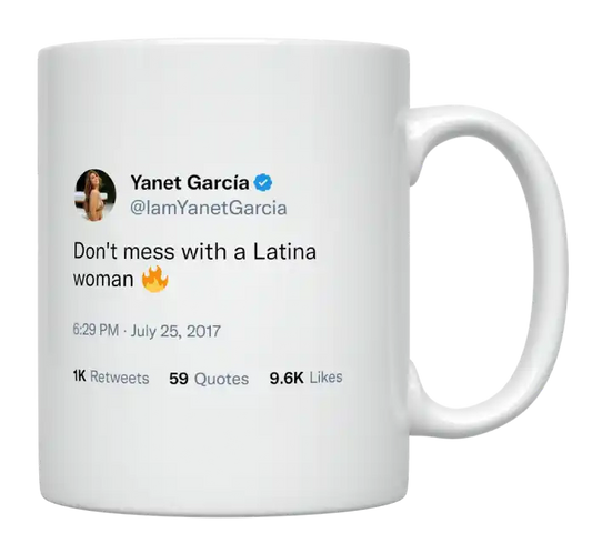 Yanet Garcia - Don’t Mess With a Latina Woman-tweet on mug