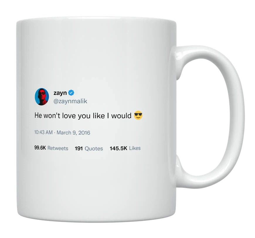 Zayn Malik - He Won’t Love You Like I Would- mug